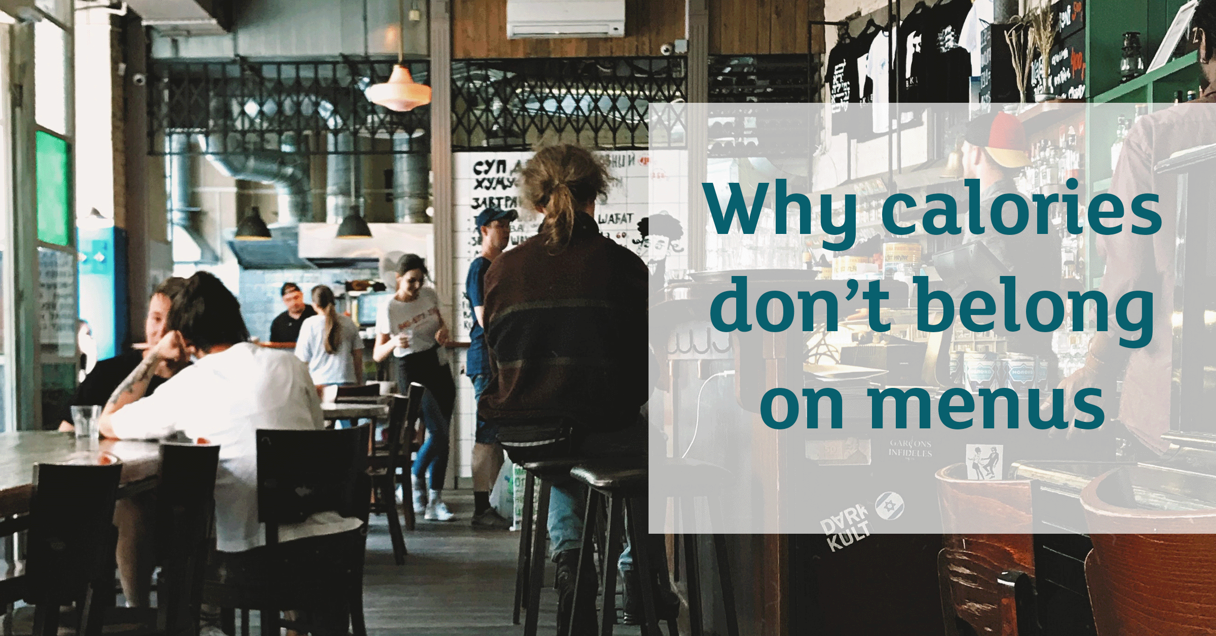 A photo of the inside of a cafe. Text reads: Why calories don’t belong on menus