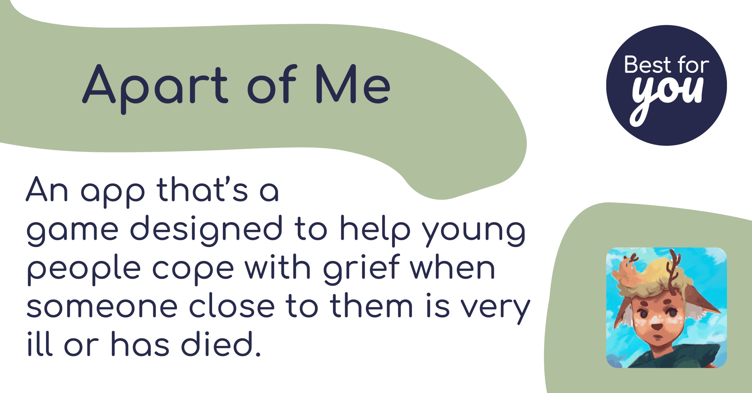 Apart of Me. An app that’s a game designed to help young people cope with grief when someone close to them is very ill or has died. The app logo is a mythical-looking character with antlers – they look a bit concerned.