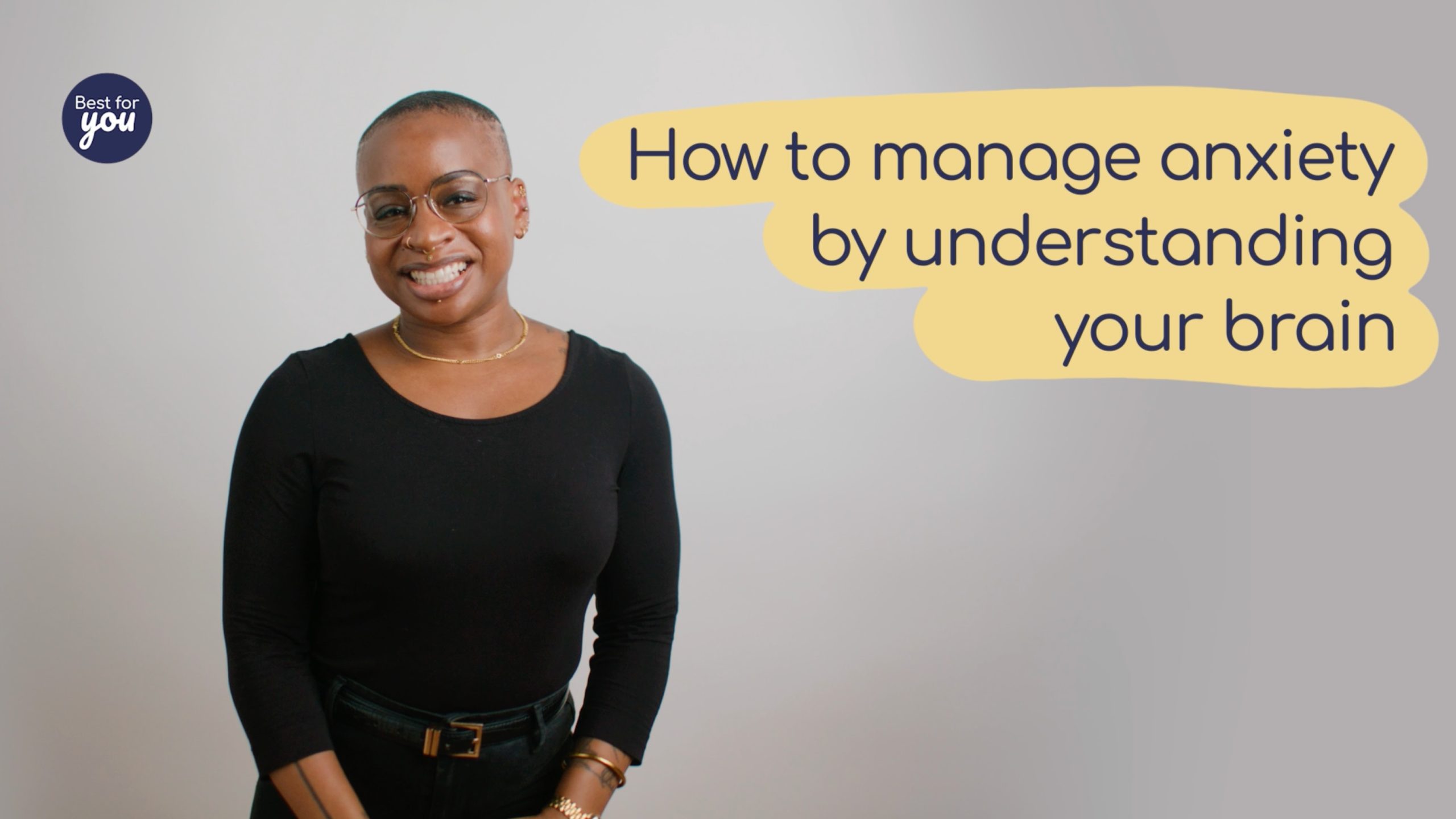 Understand how to manage anxiety by understanding your brain - expert tips from Best For You.